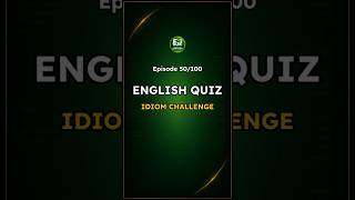 Idiom English Quiz – Episode 50 / 100 | Road to Idiom Mastery - EnglishJumpstart