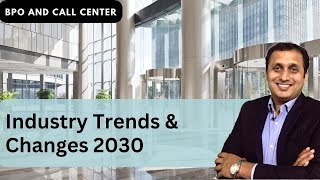 What is the future of call center and BPO industry in 2030 | Ameya Damle