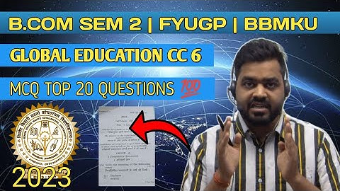 MCQ TOP 20 Question 💯 | Global Education CC 6 | BCOM SEM 2 | BBMKU |