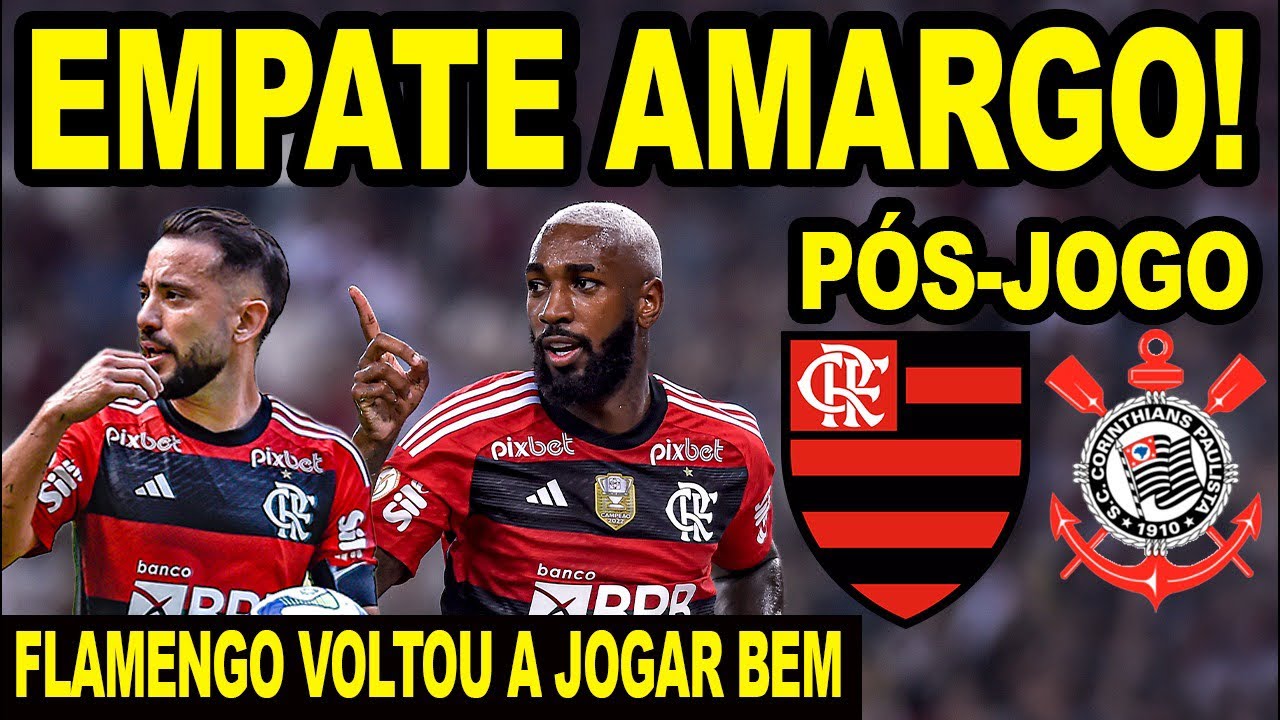 EMPATE AMARGO DO FLAMENGO COM CORINTHIANS EM ITAQUERA! PÓS JOGO MENGÃO!  BRASILEIRÃO 2023 