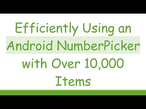 Efficiently Using an Android NumberPicker with Over 10,000 Items