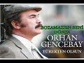 Orhan gencebay  bozamazsin ben dnya