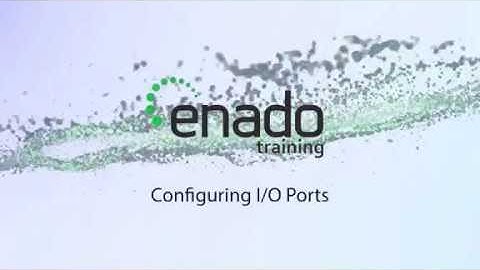 Enado Training: Configuring I/O Ports