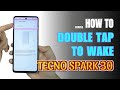 How to double tap to screen On and Off TECNO SPARK 30