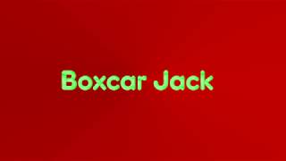 Boxcar Jack & Its Version