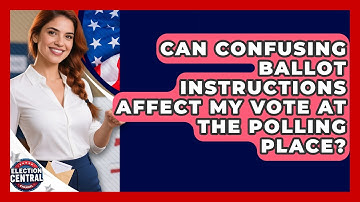 Can Confusing Ballot Instructions Affect My Vote At The Polling Place? - Election Central Channel