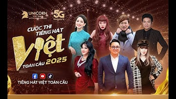 Cuộc Thi Tiếng Hát Việt Toàn Cầu 2025 - Vòng Quay Hình Chung Kết | Livestream Trực Tiếp