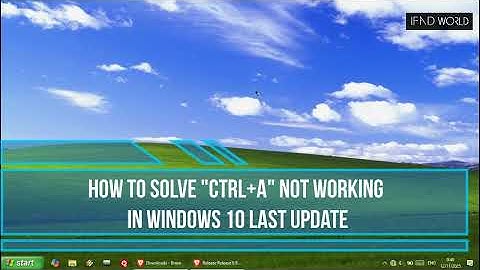 How to solve Ctrl+A not working in Windows 10 last update