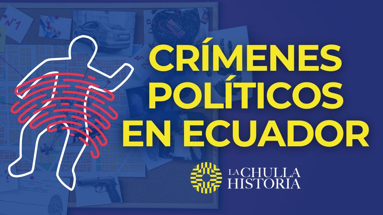 Magnicidios Políticos en Ecuador | La Chulla Historia