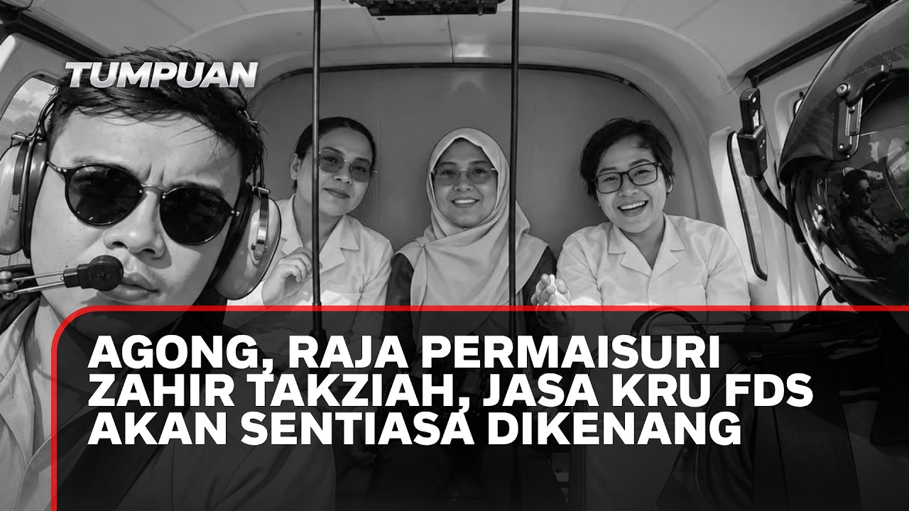 Agong, Raja Permaisuri zahir takziah, jasa kru FDS akan sentiasa dikenang