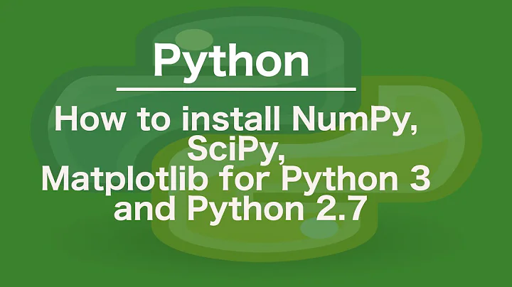 How to install NumPy SciPy Matplotlib for Python 3 and Python 2.7