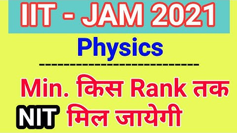Minimum rank for NIT. IIT JAM 2021 Physics #iitjam2021