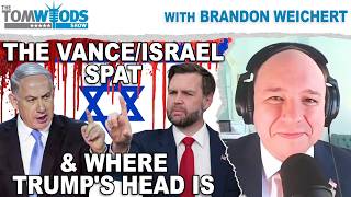 The Vance/Israel Spat, and Where Trump's Head Is | Tom Woods Show #2774