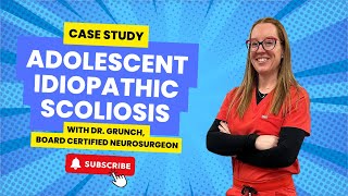 Case study 128 - Adolescent idiopathic scoliosis (AIS) | explained by neurosurgeon Dr. Betsy Grunch