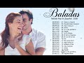 Las Mejores Baladas Románticas ♪ღ♫ Baladas Romanticas en Español 70 80 90 2000