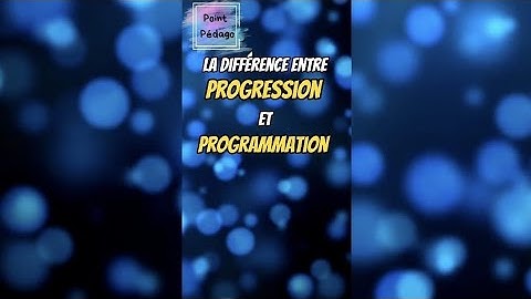 Point pédago #4 : la différence entre progression et programmation