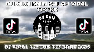 Download Lagu DJ KAKA MAIN SALAH VIRAL TIKTOK | DJ VIRAL TIKTOK TERBARU 2025 MP3 Download Lagu DJ KAKA MAIN SALAH VIRAL TIKTOK | DJ VIRAL TIKTOK TERBARU 2025 MP3