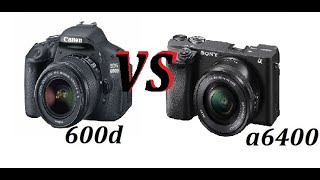 Canon 600d and Sony a6400 - 1080p vs comparison