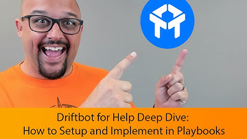 Driftbot for Help Deep Dive: How to Setup and Implement in Playbooks