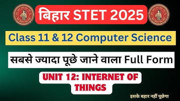 Bihar STET 2025 | Computer Science Imp Full Form || Topic :- Internet of Things || Unit 12