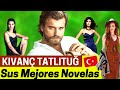 Mejores Novelas de KIVANÇ TATLITUĞ 💖 | Actor Turco 🇹🇷