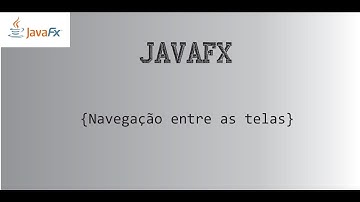 Navegação entre Telas - JavaFX