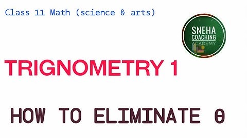 How to eliminate θ |Trignometry 1 class 11 (science & arts)
