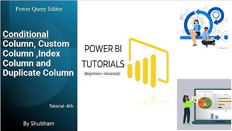#powerbi #Conditional Column, Custom Column ,Index Column and Duplicate Column#  Tutorial  6