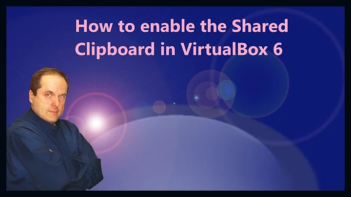 How to enable the Shared Clipboard in VirtualBox 6