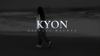 KYON||DEEPALI MAURYA|| COVER SONG