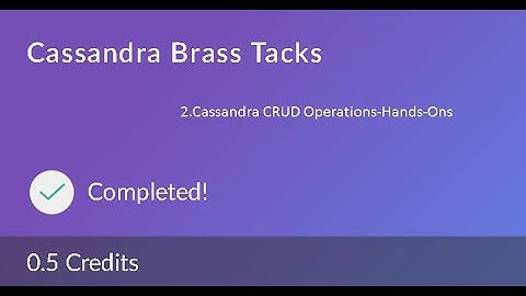 Cassandra Brass Tacks (0.5 Credits): 2. Cassandra CRUD Operations - Hands-Ons