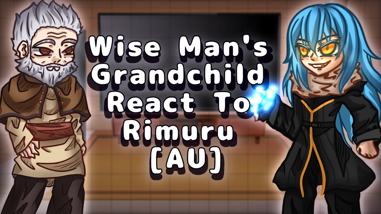 Wise Man's Grandchild React To Rimuru Tempest [AU]