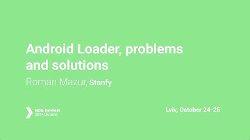 Roman Mazur - Android Loader, problems and solutions