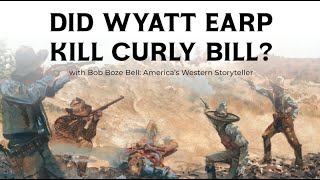 Did Wyatt Earp Kill Curly Bill?