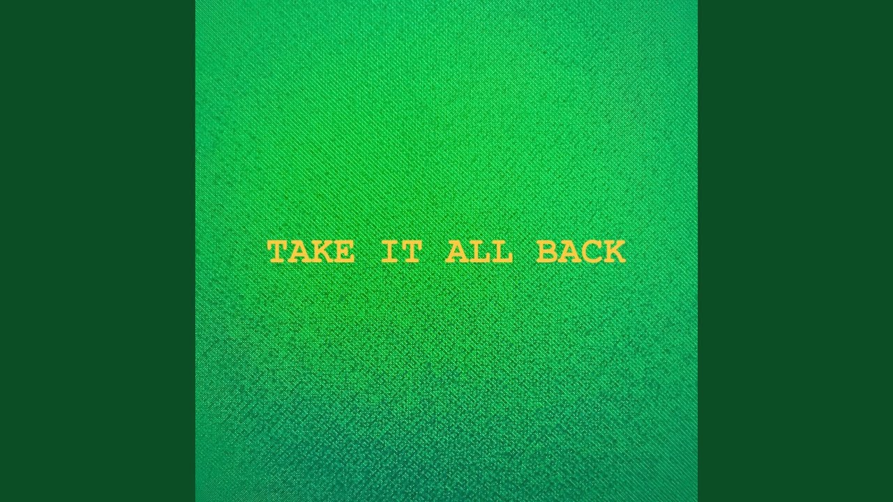Watch Take it all Back on YouTube Watch Take it all Back on YouTube
