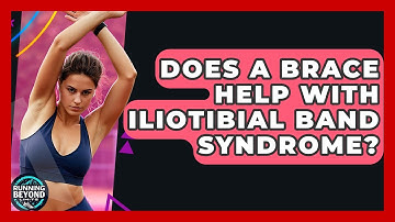Does A Brace Help With Iliotibial Band Syndrome? - Running Beyond Limits