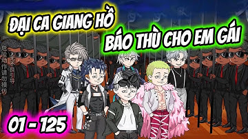(Full) Tập 01-125 | Đại Ca Giang Hồ Báo Thù Cho Em Gái | Thiết Review