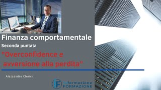 Finanza comportamentale : Overconfidence e avversione alla perdita