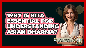 Why Is Rita Essential For Understanding Asian Dharma? - Exploring Ancient Myths