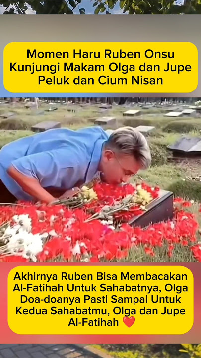 Ruben Onsu Kunjungi Makam Olga dan Jupe Peluk Hingga Cium Nisan #rubenonsu #olgasyahputra