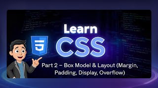 CSS Box Model Explained | Margin, Padding, Border, Content, Display & Box-Sizing forBeginners Part 2