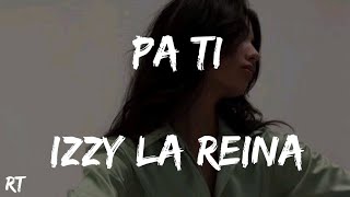 Pa Ti - Izzy La Reina (Lyrics)