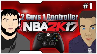 2 Guys 1 Controller - Episode 1 - NBA 2K17 Gameplay - The Underdog