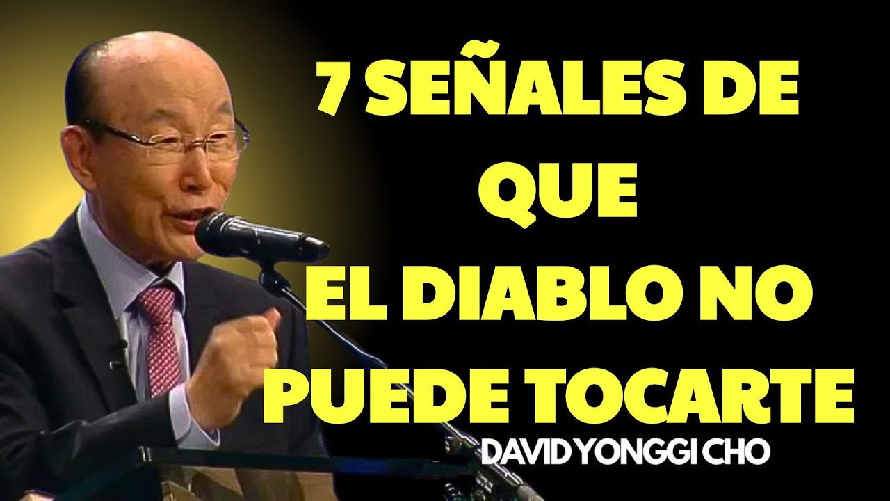 7 Señales de que el Diablo no puede tocar tu vida | David Yongii Cho ...