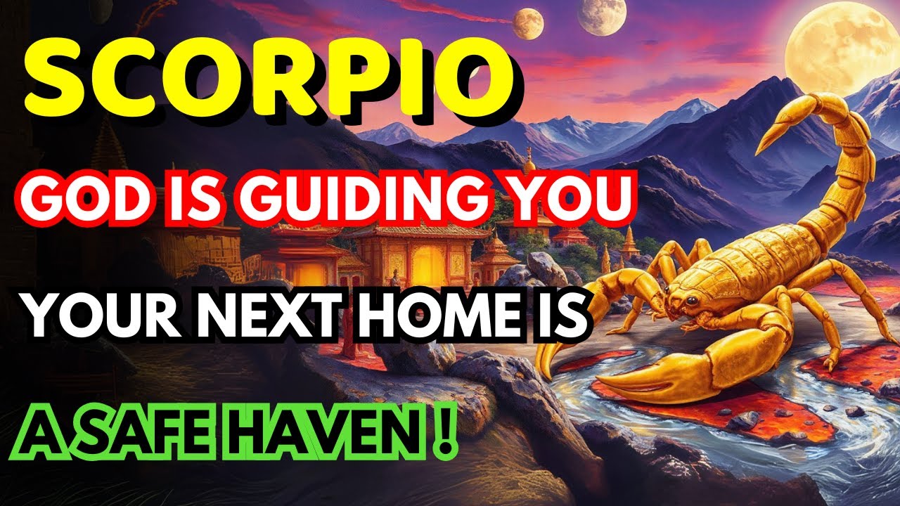 Scorpio ♏ 🏡 GOD SAYS: “YOUR NEXT HOME IS A SAFE HAVEN” — PREPARE FOR DECEMBER CHANGES!