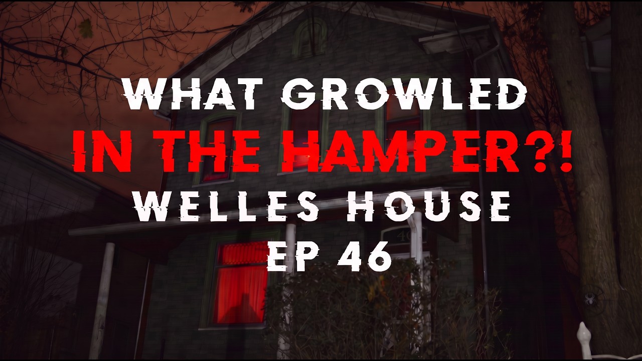 Welles House Haunting Ep 46 | Did We Capture A Demonic Growl?