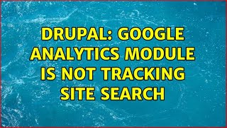 Drupal: Google Analytics module is not tracking site search (2 Solutions!!)
