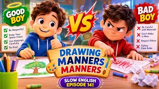 GOOD BOY VS BAD BOY: DRAWING  MANNERS | SLOW ENGLISH Episode 141