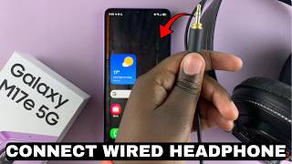 How To Connect Wired Headphones To Samsung Galaxy M17e 5G