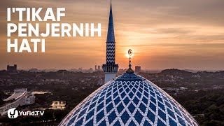 Malam Lailatul Qadar yang Sangat Istimewa: Itikaf Penjernih Hati - Ustadz Afifi Abdul Wadud
